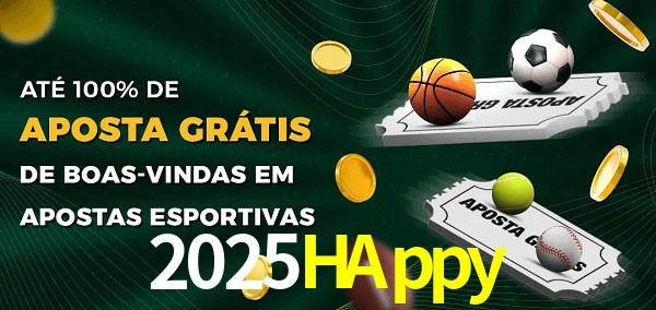 2025HAppy Ate 100% de Aposta Gratis